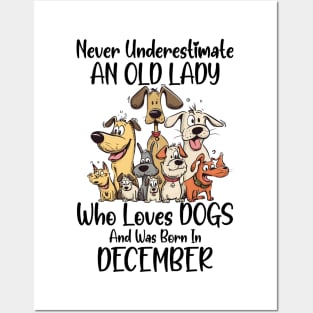 Never Underestimate An Old Lady Who Loves Dogs And Was Born In December Posters and Art